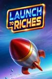 Launch to Riches